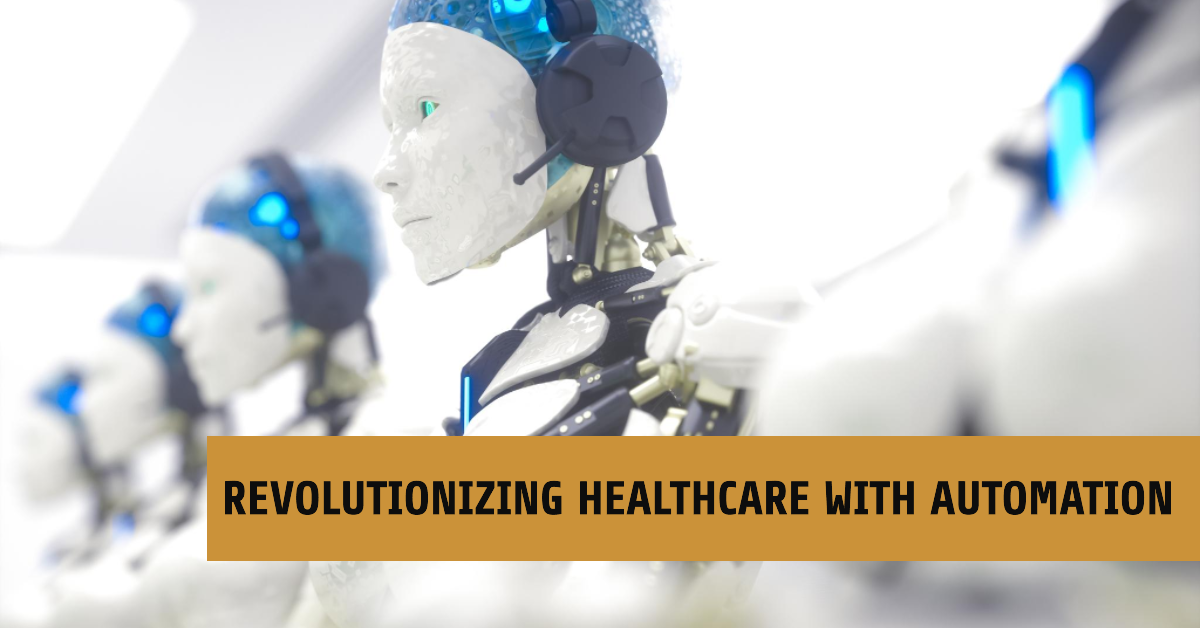 Revolutionizing Healthcare The Impact of Automation in the Healthcare Sector